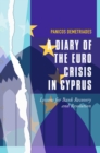 Image for A diary of the Euro crisis in Cyprus: lessons for bank recovery and resolution
