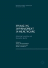 Image for Managing improvement in healthcare: attaining, sustaining and spreading quality