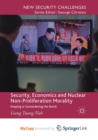 Image for Security, Economics and Nuclear Non-Proliferation Morality