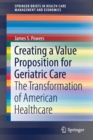 Image for Creating a value proposition for geriatric care  : the transformation of American healthcare