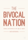 Image for The Bivocal Nation: Memory and Identity on the Edge of Empire