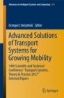 Image for Advanced solutions of transport systems for growing mobility: 14th Scientific and Technical Conference &#39;Transport Systems, Theory &amp; Practice 2017&#39; selected papers