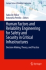 Image for Human Factors and Reliability Engineering for Safety and Security in Critical Infrastructures: Decision Making, Theory, and Practice