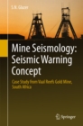 Image for Mine Seismology: Seismic Warning Concept: Case Study from Vaal Reefs Gold Mine, South Africa