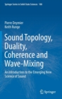 Image for Sound Topology, Duality, Coherence and Wave-Mixing : An Introduction to the Emerging New Science of Sound