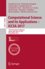 Image for Computational science and its applications -- ICCSA 2017: 17th International Conference, Trieste, Italy, July 3-6, 2017, Proceedings. : 10404