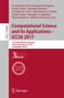 Image for Computational science and its applications -- ICCSA 2017: 17th International Conference, Trieste, Italy, July 3-6, 2017, Proceedings. : 10406