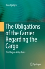 Image for The Obligations of the Carrier Regarding the Cargo: The Hague-Visby Rules