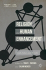 Image for Religion and human enhancement  : death, values, and morality
