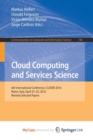 Image for Cloud Computing and Services Science : 6th International Conference, CLOSER 2016, Rome, Italy, April 23-25, 2016, Revised Selected Papers