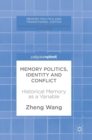 Image for Memory politics, identity and conflict  : historical memory as a variable
