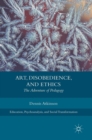 Image for Art, disobedience, and ethics  : the adventure of pedagogy