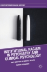 Image for Institutional racism in psychiatry and clinical psychology  : race matters in mental health