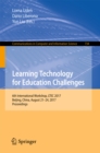 Image for Learning technology for education challenges: 6th International Workshop, LTEC 2017, Beijing, China, August 21-24, 2017, Proceedings