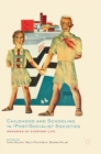 Image for Childhood and Schooling in (Post)Socialist Societies