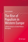 Image for The Rise of Populism in Western Europe : A Media Analysis on Failed Political Messaging