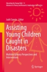 Image for Assisting Young Children Caught in Disasters: Multidisciplinary Perspectives and Interventions : 13