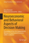 Image for Neuroeconomic and Behavioral Aspects of Decision Making: Proceedings of the 2016 Computational Methods in Experimental Economics (CMEE) Conference