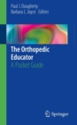 Image for The Orthopedic Educator: A Pocket Guide