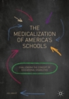 Image for The medicalization of America&#39;s schools  : challenging the concept of educational disabilities