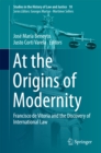 Image for At the Origins of Modernity: Francisco de Vitoria and the Discovery of International Law