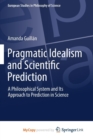 Image for Pragmatic Idealism and Scientific Prediction