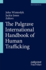 Image for The Palgrave International Handbook of Human Trafficking