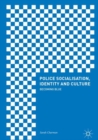 Image for Police socialisation, identity and culture: becoming blue