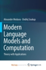 Image for Modern Language Models and Computation : Theory with Applications