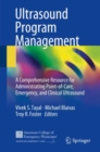 Image for Ultrasound Program Management: A Comprehensive Resource for Administrating Point-of-care, Emergency, and Clinical Ultrasound