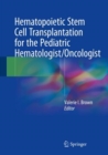 Image for Hematopoietic Stem Cell Transplantation for the Pediatric Hematologist/Oncologist