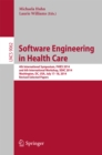 Image for Software engineering in health care: 4th International Symposium, FHIES 2014, and 6th International Workshop, SEHC 2014, Washington, DC, USA, July 17-18, 2014, Revised selected papers