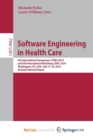 Image for Software Engineering in Health Care : 4th International Symposium, FHIES 2014, and 6th International Workshop, SEHC 2014, Washington, DC, USA, July 17-18, 2014, Revised Selected Papers