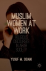 Image for Muslim women at work  : religious discourses in Arab society