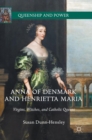 Image for Anna of Denmark and Henrietta Maria  : virgins, witches, and Catholic queens