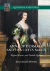 Image for Anna of Denmark and Henrietta Maria: virgins, witches, and Catholic queens