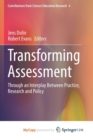 Image for Transforming Assessment : Through an Interplay Between Practice, Research and Policy