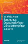 Image for Inside asylum bureaucracy: organizing refugee status determination in austria