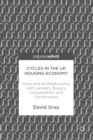 Image for Cycles in the UK Housing Economy: Price and its Relationship with Lenders, Buyers, Consumption and Construction
