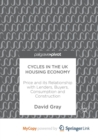 Image for Cycles in the UK Housing Economy : Price and its Relationship with Lenders, Buyers, Consumption and Construction