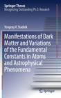 Image for Manifestations of Dark Matter and Variations of the Fundamental Constants in Atoms and Astrophysical Phenomena