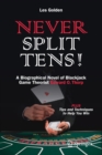 Image for Never Split Tens! : A Biographical Novel of Blackjack Game Theorist Edward O. Thorp PLUS Tips and Techniques to Help You Win