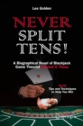Image for Never Split Tens!: A Biographical Novel of Blackjack Game Theorist Edward O. Thorp PLUS Tips and Techniques to Help You Win