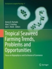 Image for Tropical Seaweed Farming Trends, Problems and Opportunities: Focus on Kappaphycus and Eucheuma of Commerce