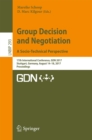 Image for Group Decision and Negotiation. A Socio-Technical Perspective: 17th International Conference, GDN 2017, Stuttgart, Germany, August 14-18, 2017, Proceedings : 293