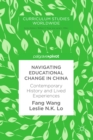 Image for Navigating Educational Change in China: Contemporary History and Lived Experiences