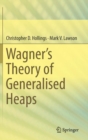 Image for Wagner&#39;s Theory of Generalised Heaps