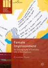 Image for Female imprisonment: an ethnography of everyday life in confinement