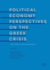 Image for Political economy perspectives on the Greek crisis: debt, austerity and unemployment