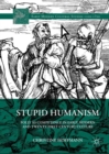 Image for Stupid humanism  : folly as competence in early modern and twenty-first-century culture